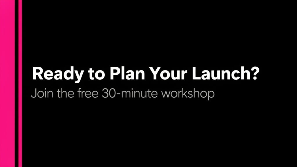 Ready to Plan Your Launch? Join the free workshop